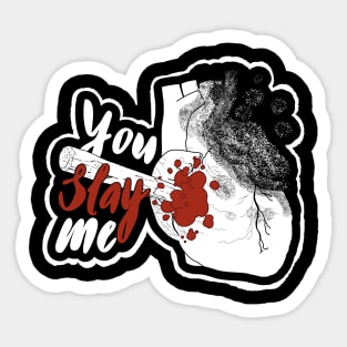 You slay me Sticker